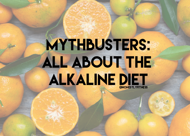 All About Alkaline Diets Mythbusters Honestly Fitness